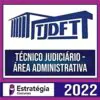 Rateio TJDFT 2022 Pré Edital - Técnico Judiciário - Área Administrativa - ESTRATÉGIA
