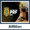 Rateio PRF 2024 – Policial Rodoviário Federal – ALFACON