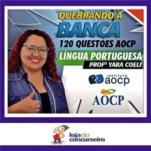QUEBRANDO A BANCA - 120 Questões AOCP - Yara Coeli (LOJA DO CONCURSEIRO)