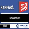 Rateio BANPARÁ 2025 - Técnico Bancário - FOCUS