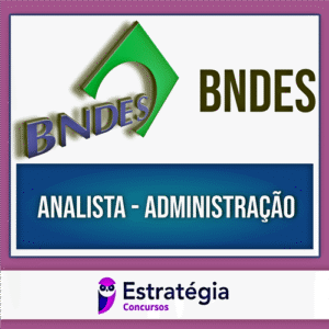 Rateio BNDES (PÓS-EDITAL) - Analista - Administração - 2024 - ESTRATÉGIA