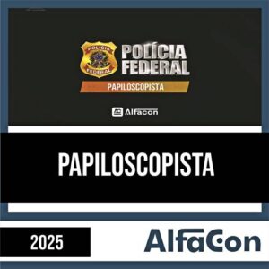 Rateio PF (PÓS EDITAL) 2025 - Papiloscopista - ALFACON