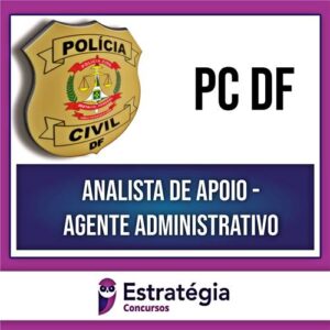 Rateio PC DF (PÓS-EDITAL) 2024 - Agente Administrativo - ESTRATÉGIA