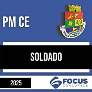Rateio PM CE PÓS-EDITAL 2025 - Soldado - FOCUS