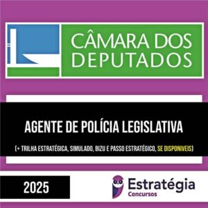 Rateio Câmara dos Deputados 2025 - Agente de Polícia Legislativa - ESTRATÉGIA