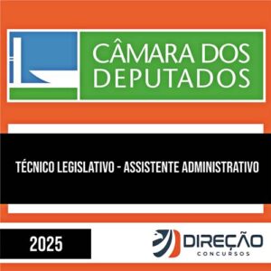 Rateio Câmara dos Deputados 2025 - Técnico Legislativo - Assistente Admistrativo - DIREÇÃO