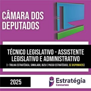 Rateio Câmara dos Deputados 2025 - Técnico Legislativo - Assistente Legislativo e Administrativo - ESTRATÉGIA