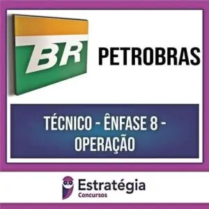 Rateio PETROBRAS (POS-EDITAL) Técnico - Ênfase 8 - Operação - ESTRATÉGIA