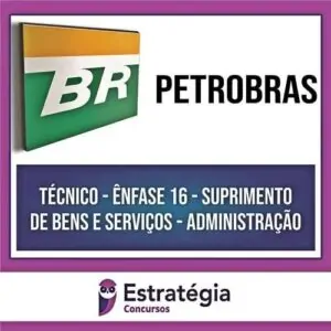 PETROBRAS (PÓS-EDITAL) Técnico - Ênfase 16 - Suprimento de Bens e Serviços - ESTRATÉGIA