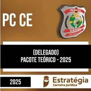 Rateio PC CE (PÓS-EDITAL) 2025 - Delegado (Pacote Teórico) - ESTRATÉGIA