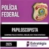 Rateio PF 2025 - Papiloscopista - ESTRATÉGIA
